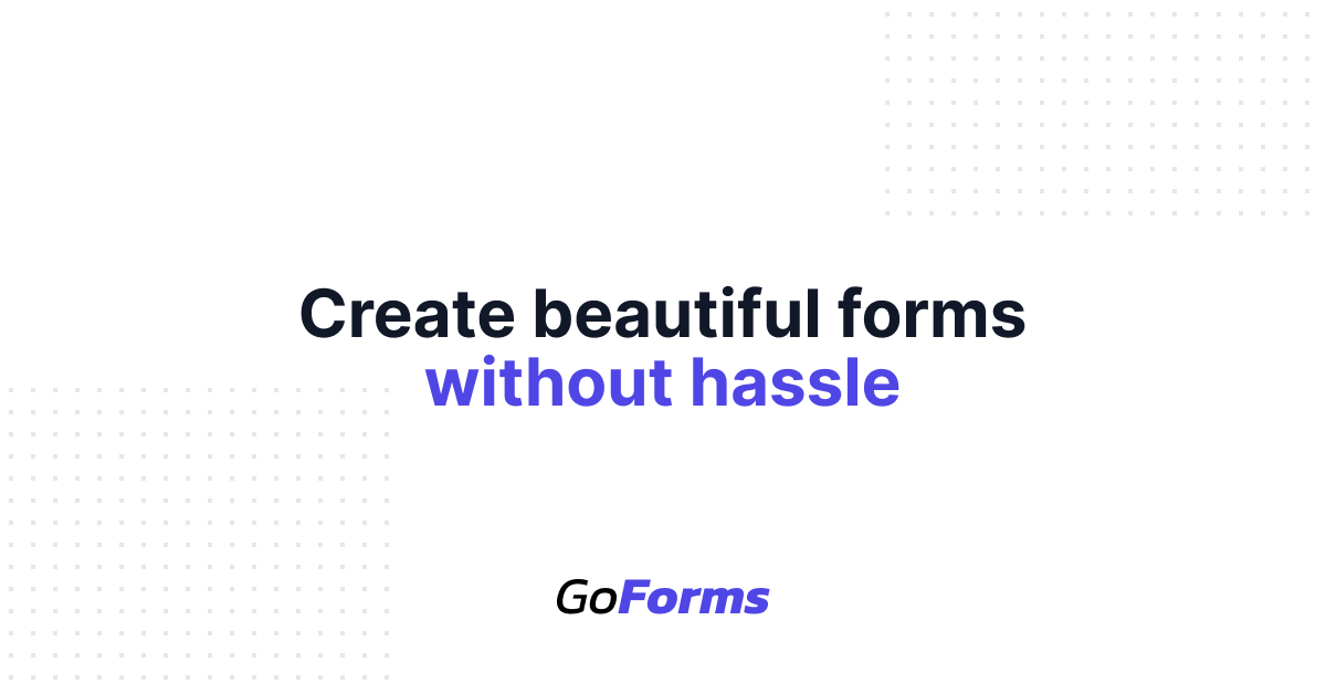 GoForms - Easy, Fast, Reliable, and Free Form Builder.